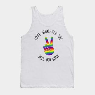 Love whoever the hell you want - rainbow peace sign lgbtq+ pride Tank Top